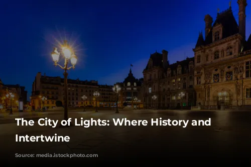 The City of Lights: Where History and Glamour Intertwine