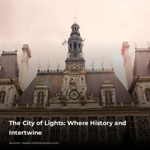 The City of Lights: Where History and Glamour Intertwine