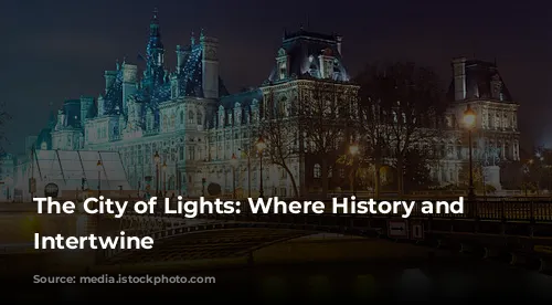 The City of Lights: Where History and Glamour Intertwine