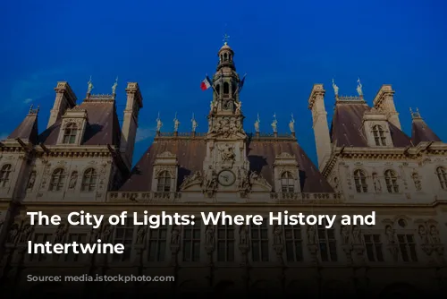 The City of Lights: Where History and Glamour Intertwine