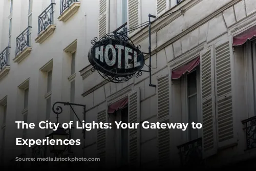 The City of Lights: Your Gateway to Unforgettable Experiences