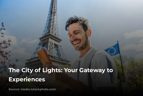 The City of Lights: Your Gateway to Unforgettable Experiences