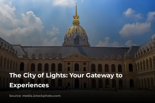 The City of Lights: Your Gateway to Unforgettable Experiences