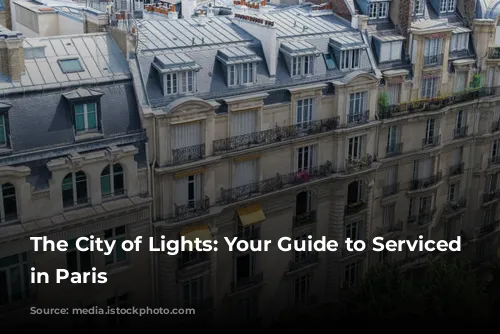 The City of Lights: Your Guide to Serviced Apartments in Paris