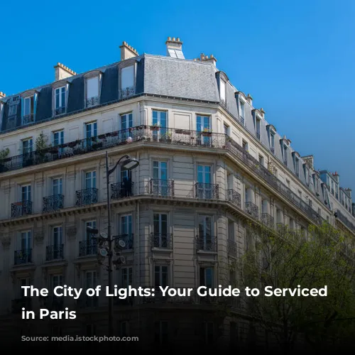 The City of Lights: Your Guide to Serviced Apartments in Paris