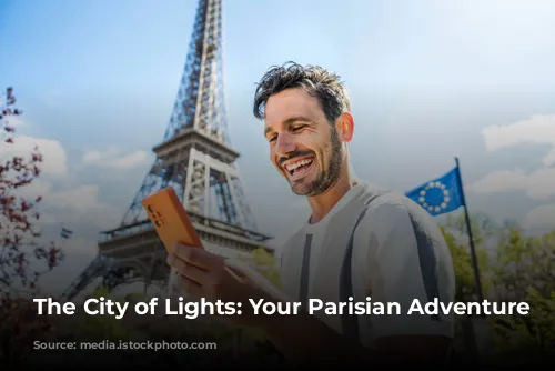 The City of Lights: Your Parisian Adventure Awaits!