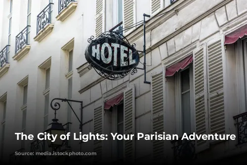 The City of Lights: Your Parisian Adventure Awaits!