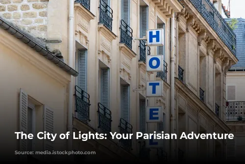 The City of Lights: Your Parisian Adventure Awaits!