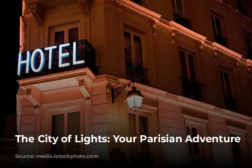 The City of Lights: Your Parisian Adventure Awaits!