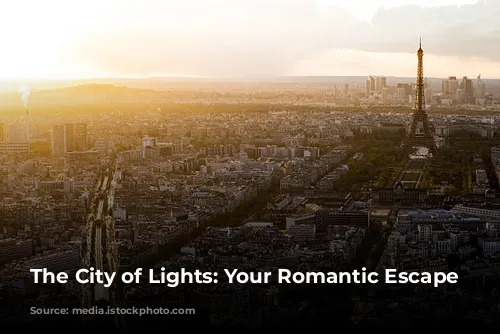 The City of Lights: Your Romantic Escape Awaits