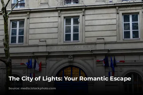 The City of Lights: Your Romantic Escape Awaits