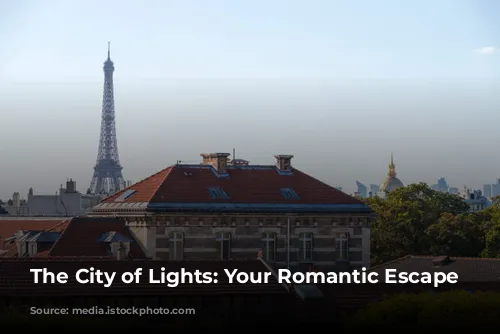 The City of Lights: Your Romantic Escape Awaits