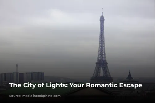 The City of Lights: Your Romantic Escape Awaits