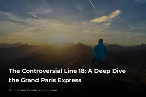 The Controversial Line 18: A Deep Dive into the Grand Paris Express