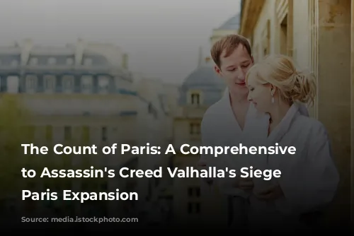 The Count of Paris: A Comprehensive Guide to Assassin's Creed Valhalla's Siege of Paris Expansion