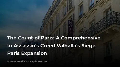 The Count of Paris: A Comprehensive Guide to Assassin's Creed Valhalla's Siege of Paris Expansion