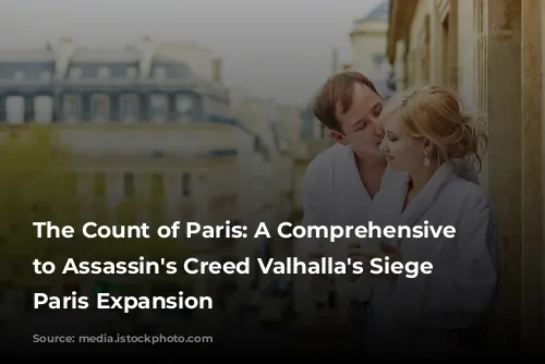 The Count of Paris: A Comprehensive Guide to Assassin's Creed Valhalla's Siege of Paris Expansion