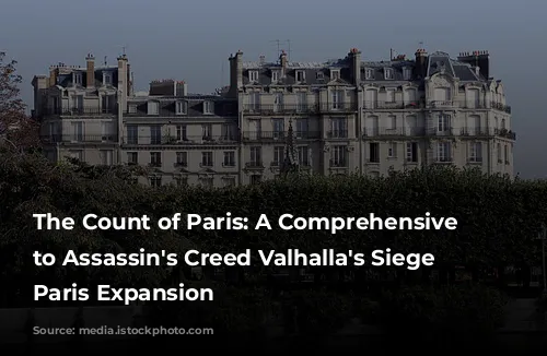 The Count of Paris: A Comprehensive Guide to Assassin's Creed Valhalla's Siege of Paris Expansion