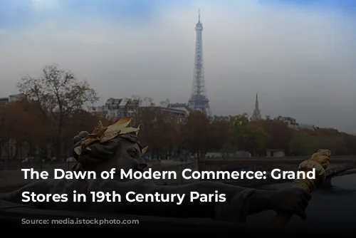 The Dawn of Modern Commerce: Grand Department Stores in 19th Century Paris