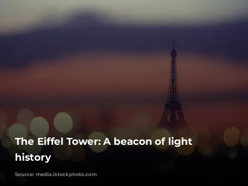 The Eiffel Tower: A beacon of light throughout history