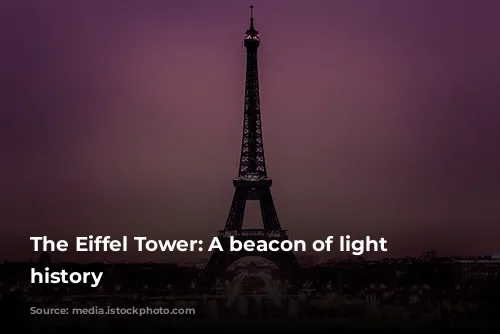 The Eiffel Tower: A beacon of light throughout history