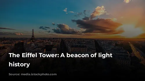 The Eiffel Tower: A beacon of light throughout history