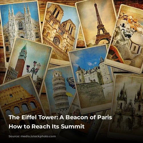 The Eiffel Tower: A Beacon of Paris and How to Reach Its Summit