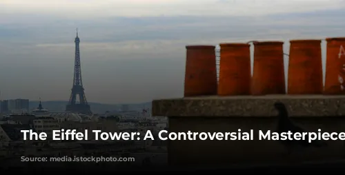 The Eiffel Tower: A Controversial Masterpiece