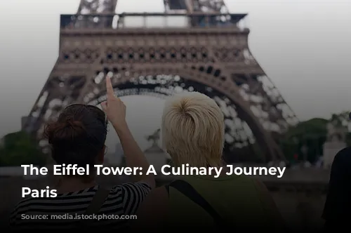 The Eiffel Tower: A Culinary Journey Above Paris