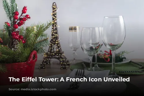 The Eiffel Tower:  A French Icon Unveiled