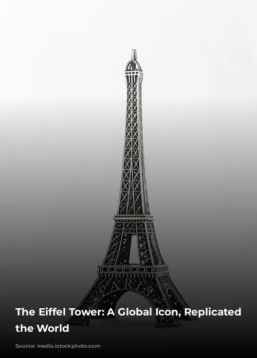 The Eiffel Tower: A Global Icon, Replicated Around the World