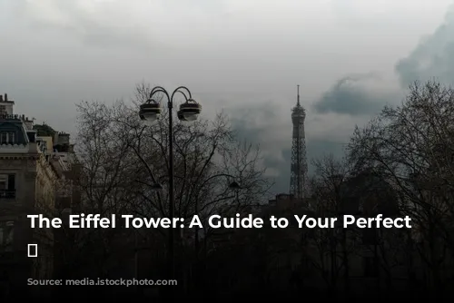 The Eiffel Tower: A Guide to Your Perfect Visit 🗼