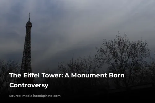 The Eiffel Tower: A Monument Born from Controversy