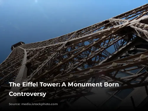 The Eiffel Tower: A Monument Born from Controversy