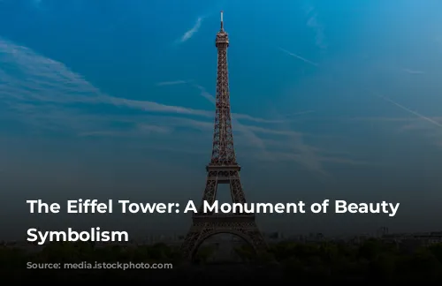 The Eiffel Tower: A Monument of Beauty and Symbolism