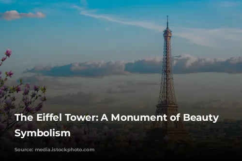 The Eiffel Tower: A Monument of Beauty and Symbolism