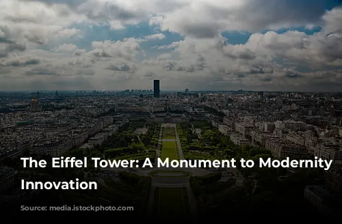 The Eiffel Tower: A Monument to Modernity and Innovation