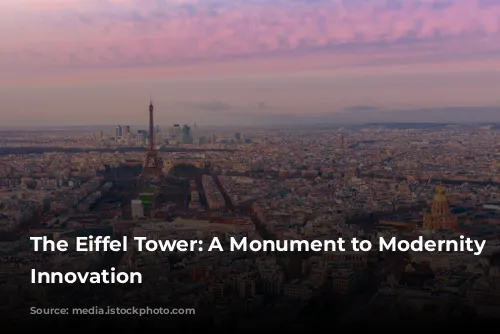 The Eiffel Tower: A Monument to Modernity and Innovation