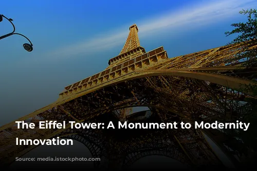 The Eiffel Tower: A Monument to Modernity and Innovation