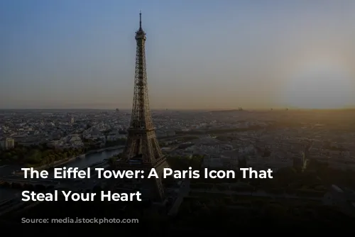 The Eiffel Tower: A Paris Icon That Will Steal Your Heart