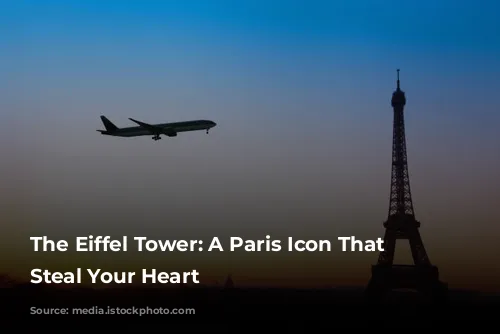 The Eiffel Tower: A Paris Icon That Will Steal Your Heart