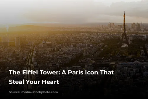 The Eiffel Tower: A Paris Icon That Will Steal Your Heart