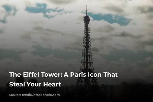 The Eiffel Tower: A Paris Icon That Will Steal Your Heart