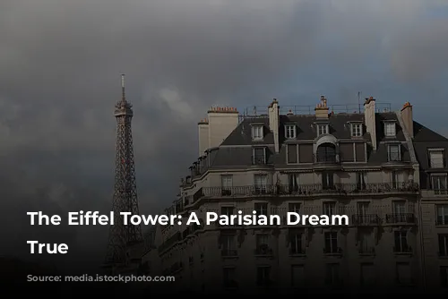 The Eiffel Tower: A Parisian Dream Come True