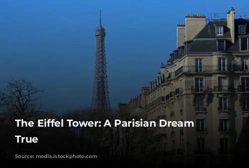 The Eiffel Tower: A Parisian Dream Come True