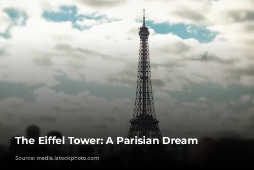 The Eiffel Tower: A Parisian Dream