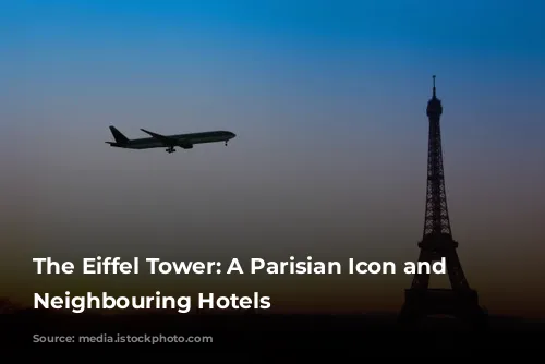 The Eiffel Tower: A Parisian Icon and its Neighbouring Hotels