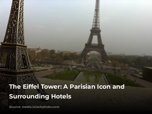 The Eiffel Tower: A Parisian Icon and Its Surrounding Hotels