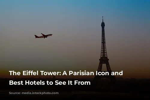 The Eiffel Tower: A Parisian Icon and the Best Hotels to See It From