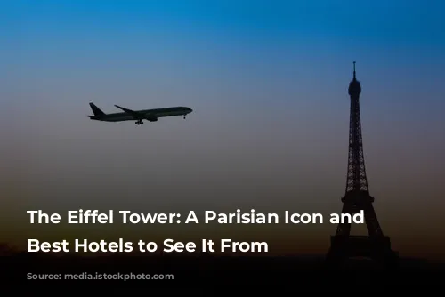 The Eiffel Tower: A Parisian Icon and the Best Hotels to See It From